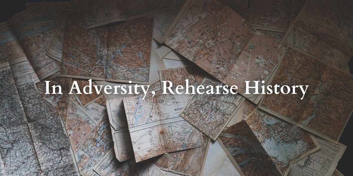 In Adversity, Rehearse History