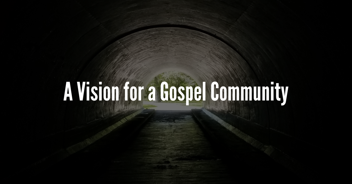 A Vision for a Gospel Community