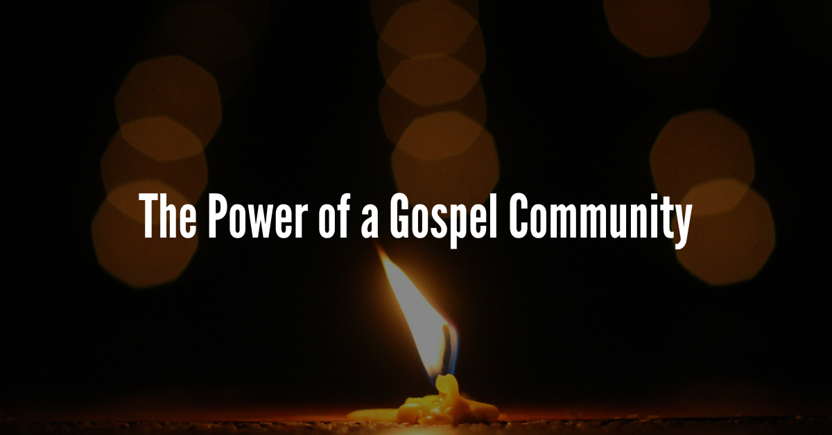 The Power of a Gospel Community