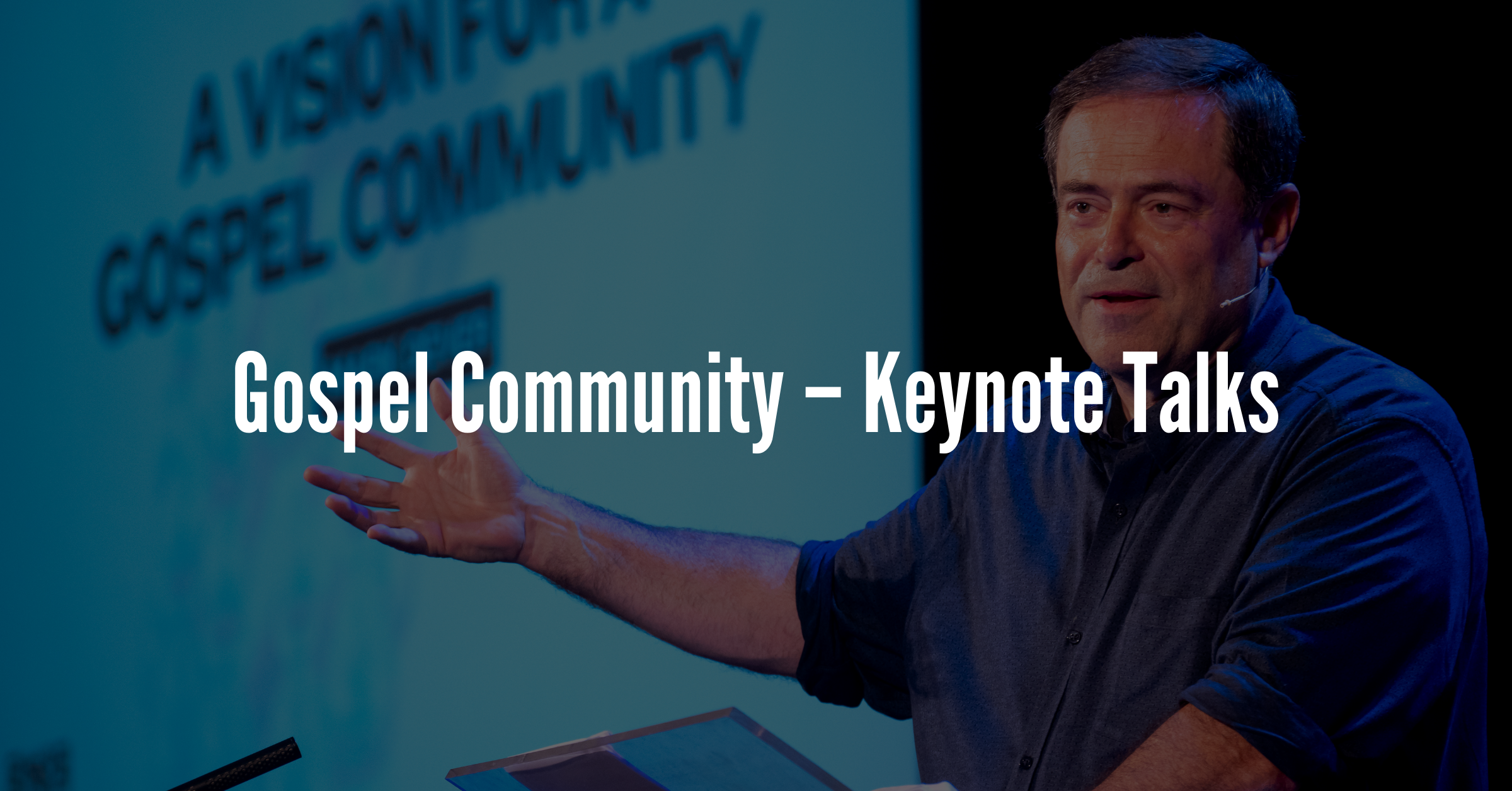 Gospel Community – Keynote Talks