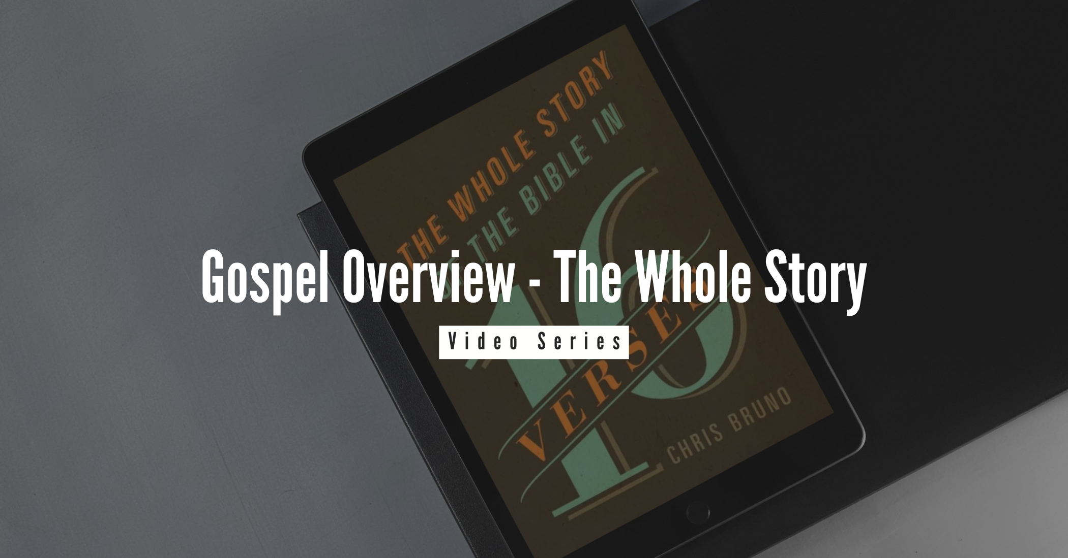 Gospel Overview – The Whole Story Video Series