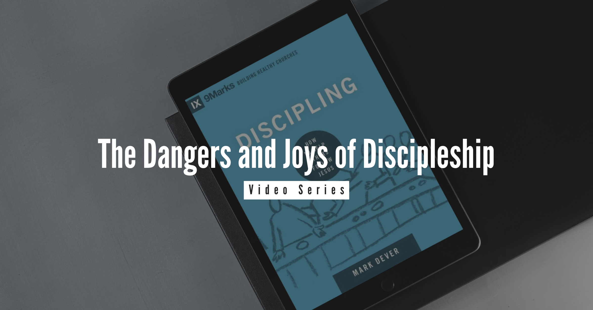 The Dangers and Joys of Discipleship Video Series